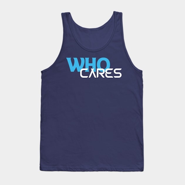 Who Cares Tank Top by Heartfeltarts